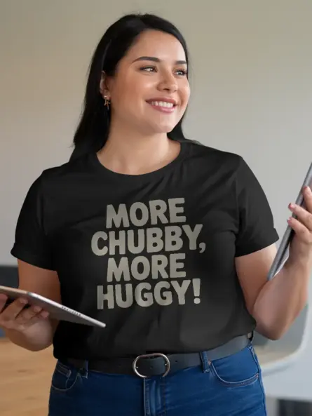 Body Positive Chubby Huggy T-Shirt – Plus Size Self Love Tee - Image 3