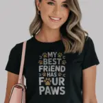 Black Front – My Best Friend Has Four Paws – my best friend has four paws shirt