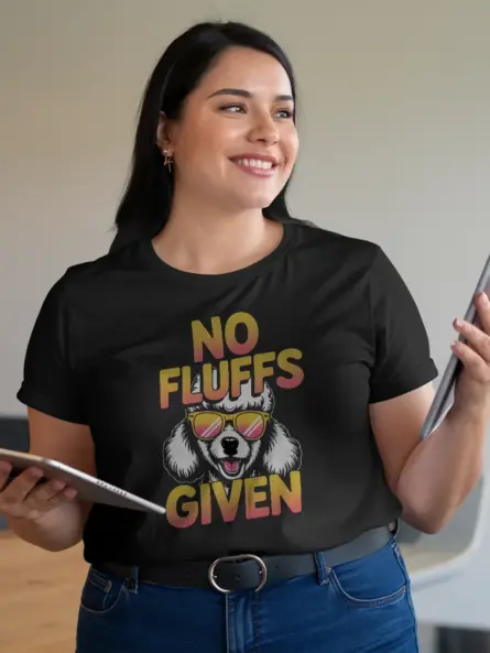 No Fluffs Given Poodle Shirt Bold and Funny Dog Mom Tee - Image 3