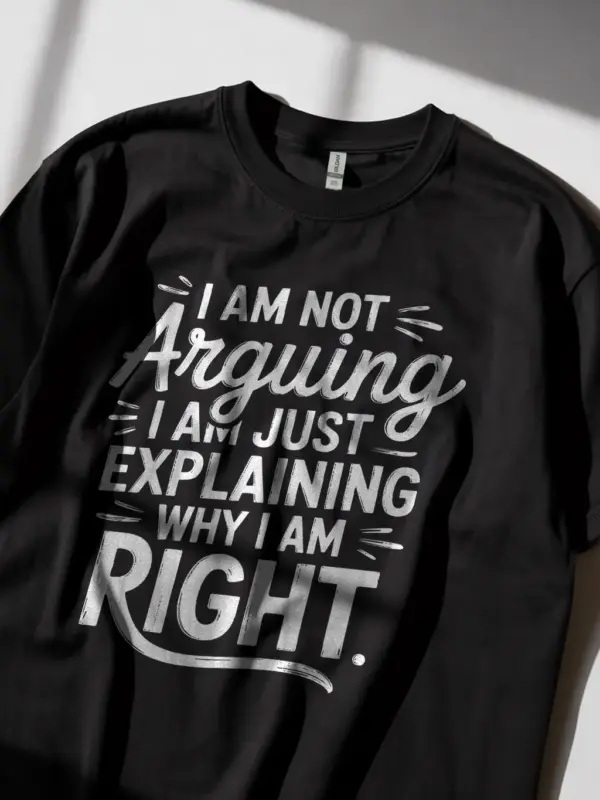 Black i am not arguing shirt lifestyle image for witty coworker gift