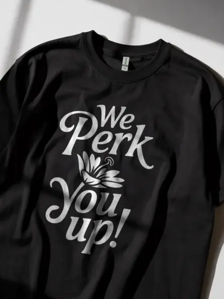 "We PERK You Up!" perk up coffee t-shirt