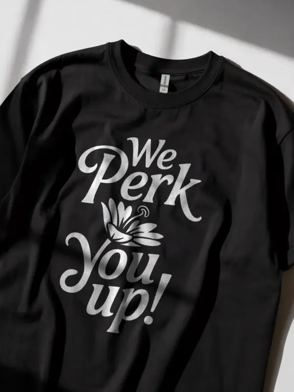 "We PERK You Up!" perk up coffee t-shirt