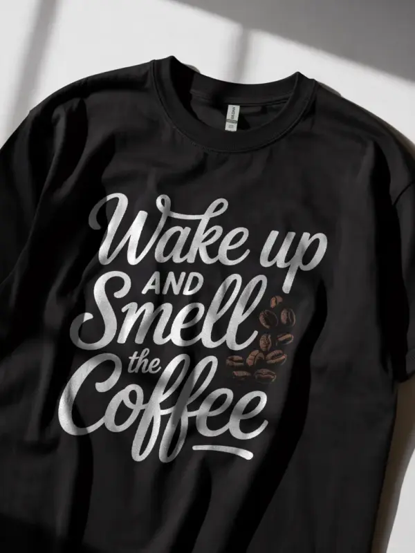 Black Shirt Wake Up and Smell the Coffee wake up and smell the coffee t-shirt lifestyle shot