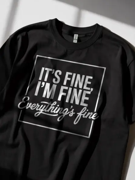 Black Shirt Its Fine I'm Fine Everything Is Fine Mental Health Awareness Shirt Funny