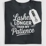 Funny Lash Tech Shirt – Lashes Longer Than My Patience