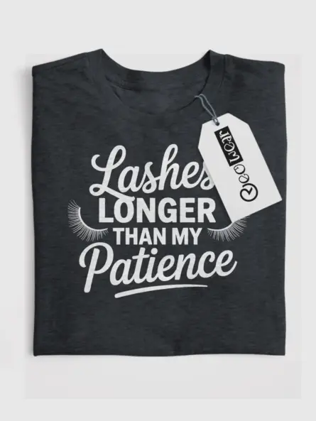 Funny Lash Tech Shirt – Lashes Longer Than My Patience