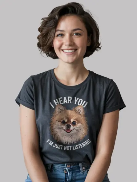 Funny Pomeranian Dog T-Shirt – I Hear You I'm Just Not Listening Tee - Image 6