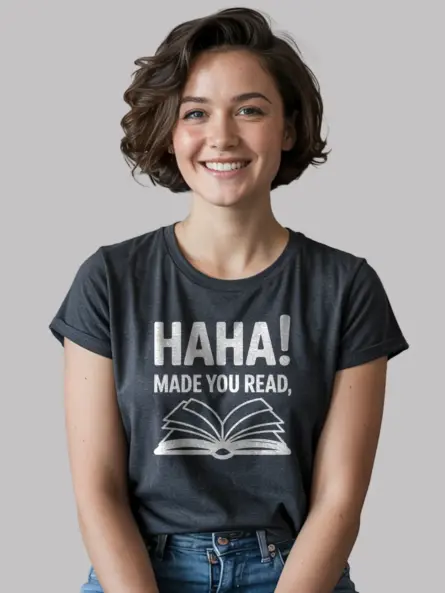 dark heather haha made you read shirt front view funny teacher reading shirt