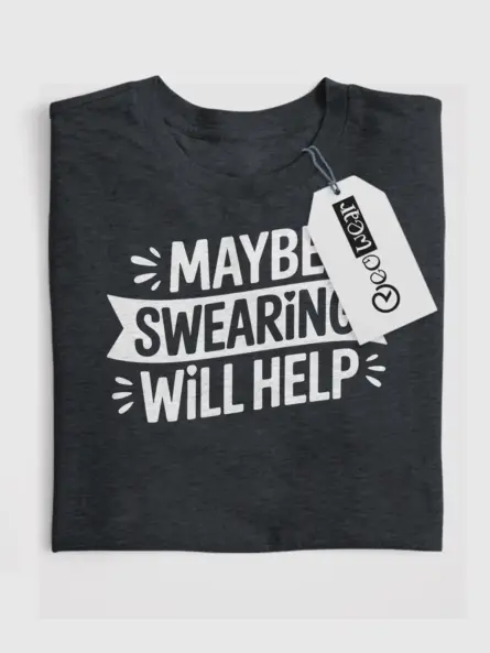 Maybe Swearing Will Help T-Shirt Adults - Image 5