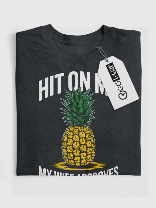 Dark Heather Shirt Hit On Me My Wife Approves Funny Pineapple Swinger Shirt Front View