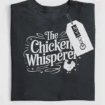 chicken whisperer shirt