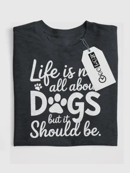 Dog Rescue Paw Print T-Shirt – Life Is Not All About Dogs But It Should Be - Image 4