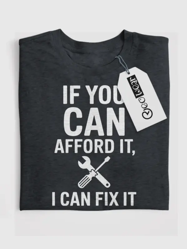 Dark Heather – If You Can Afford It Shirt – fix it t shirt for blue collar workers