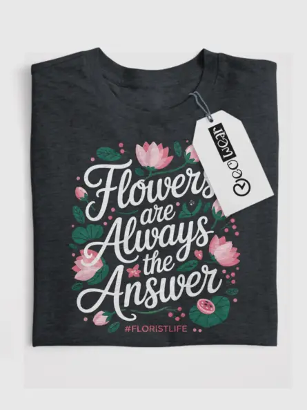 Flowers Are Always the Answer T-Shirt - Image 4