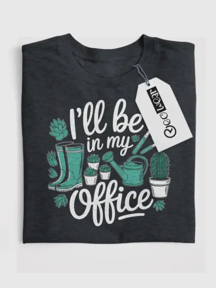 I’ll Be In My Office Gardening T-Shirt - Image 7