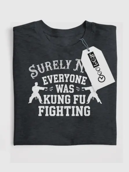 Surely Not Everyone Was Kung Fu Fighting T-Shirt – Retro Humor Tee - Image 10