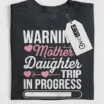 mother daughter trip shirt