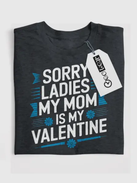 my mom is my valentine shirt