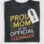 proud mom of an official teenager shirt
