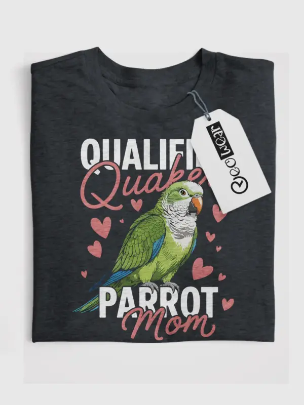 qualified quaker parrot mom t-shirt
