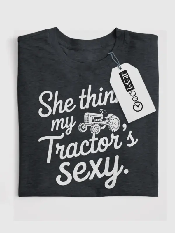 she thinks my tractor's sexy shirt
