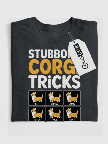 Stubborn Corgi Tricks T Shirt for Dog Lovers and Meme Fans - Image 7