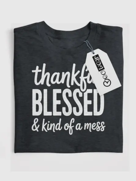 Thankful Blessed Kind of a Mess Shirt – Trendy Fall Quote Tee - Image 4
