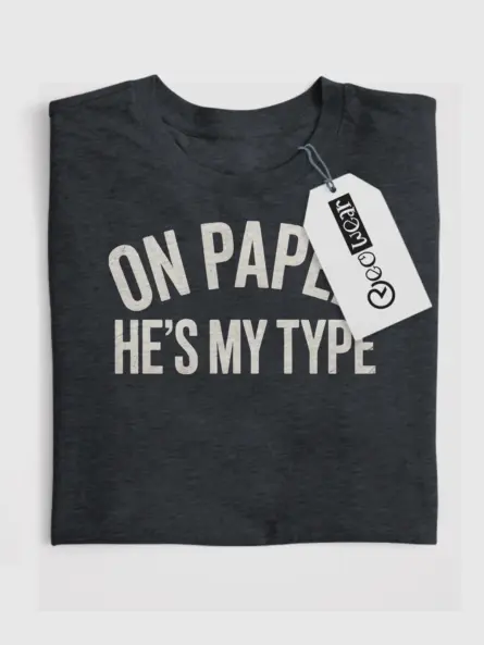 On Paper He’s My Type – Typography T-Shirt for Book Lovers - Image 4