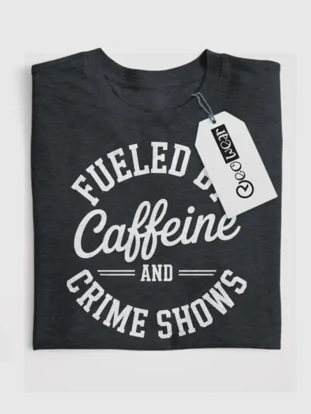 Dark heather front tee with fueled by caffeine and crime shows t-shirt design