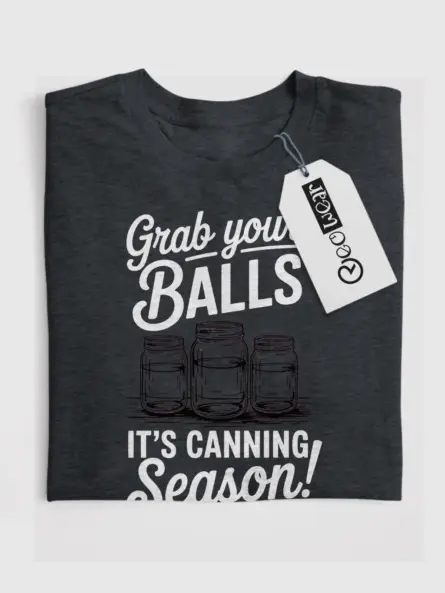 Dark Heather grab your balls canning season shirt front view