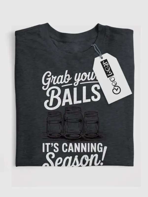 Dark Heather grab your balls canning season shirt front view