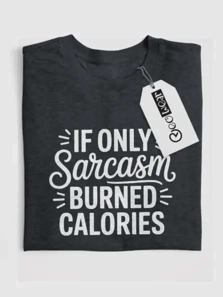 Dark heather front shirt sarcasm burned calories shirt design