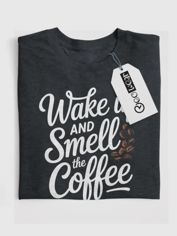 Dark Heather Shirt Wake Up and Smell the Coffee wake up and smell the coffee t-shirt front view