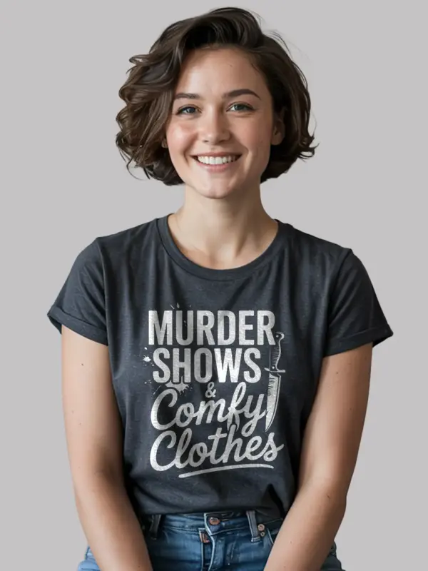 dark heather shirt murder shows and comfy clothes t-shirt