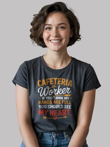 Cafeteria Worker Appreciation T-Shirt – Hands Full Heart Full - Image 6