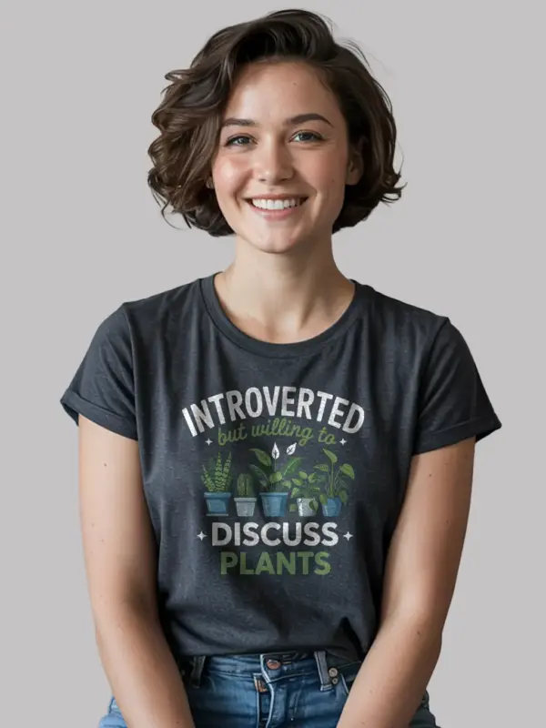 introverted but willing to discuss plants t-shirt