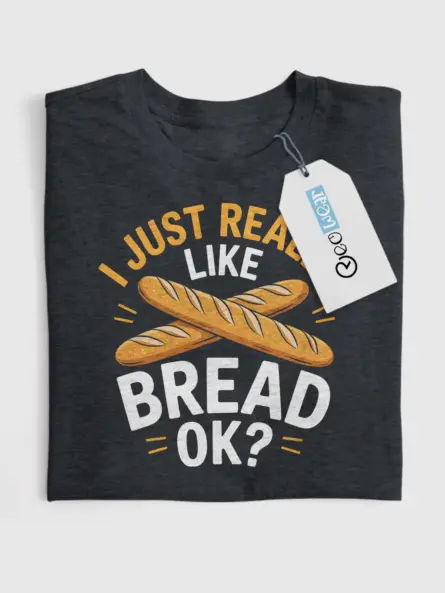 Funny Bread Lover T-Shirt – I Just Really Like Bread OK? - Image 4