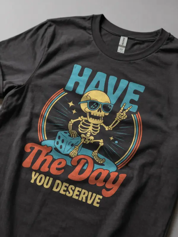 Casual lifestyle photo – have the day you deserve t-shirt retro