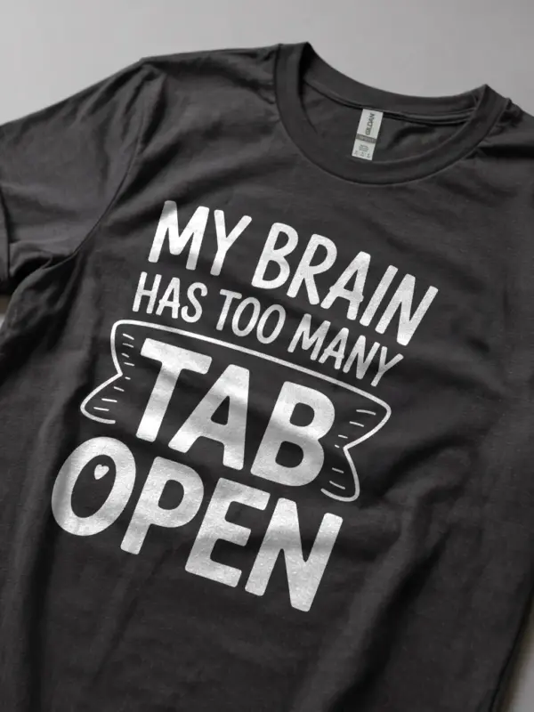 Lifestyle image wearing dark heather my brain has too many tabs open t-shirt