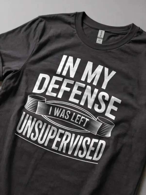 Dark Heather Shirt In My Defence I Was Left Unsupervised Funny Unsupervised T-Shirt Lifestyle Shot