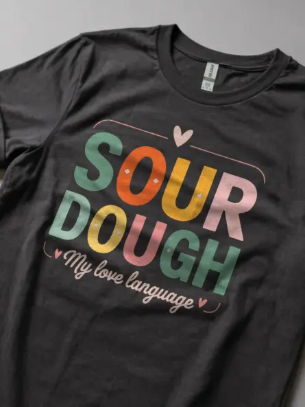 Artisan Sourdough T-Shirt My Love Language - Image 5