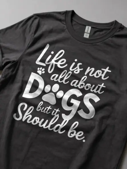 Dog Rescue Paw Print T-Shirt – Life Is Not All About Dogs But It Should Be - Image 5