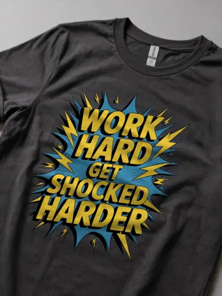 Electrician Motivational T-Shirt - WORK HARD GET SHOCKED HARDER - Image 5