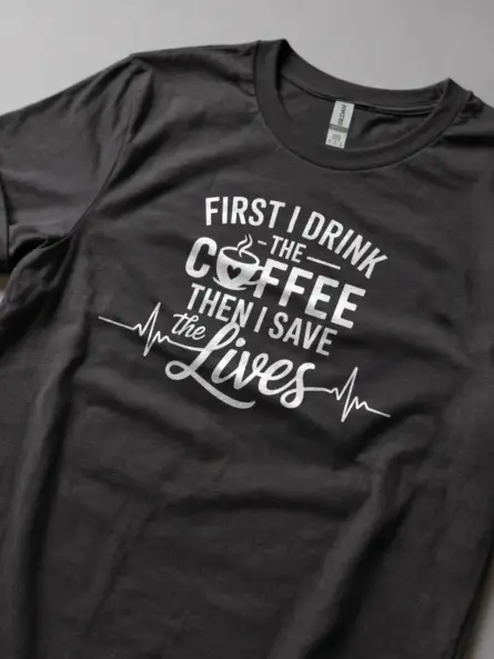 dark heather first i drink the coffee then i save lives shirt