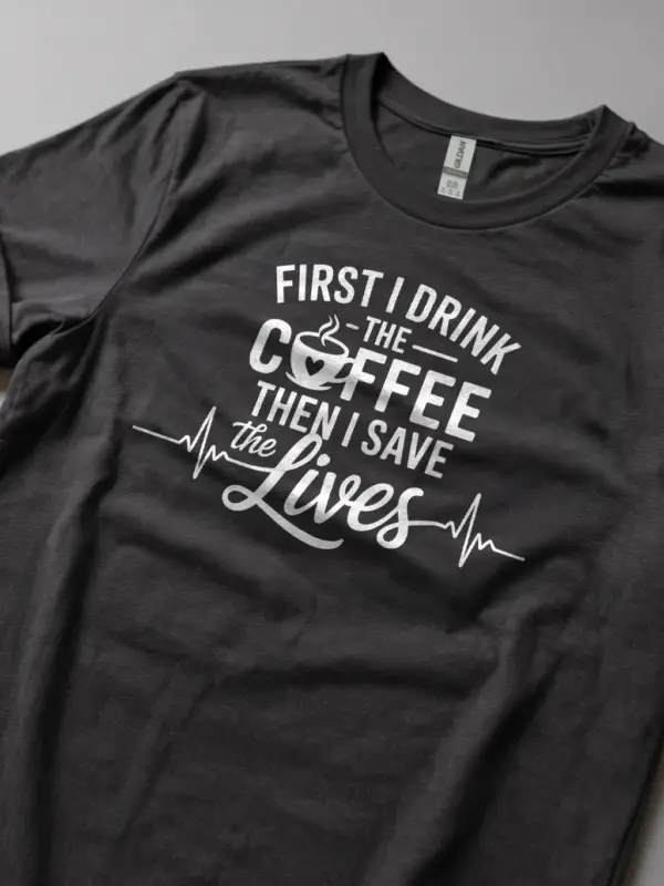 dark heather first i drink the coffee then i save lives shirt