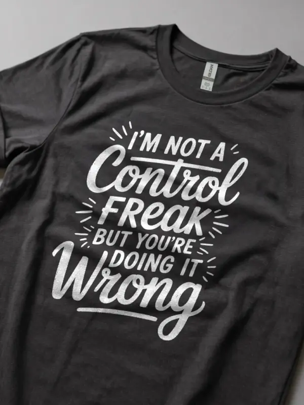 Dark Heather Shirt I'm Not a Control Freak Funny Control Freak T-Shirt Lifestyle Shot