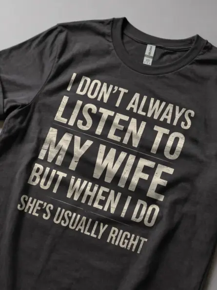 Funny Husband T-Shirt – I Don’t Always Listen to My Wife But She’s Usually Right - Image 5