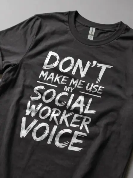 Funny Social Worker T-Shirt – Don’t Make Me Use My Voice Quote Tee - Image 5