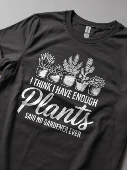 I Think I Have Enough Plants T-Shirt - Image 6