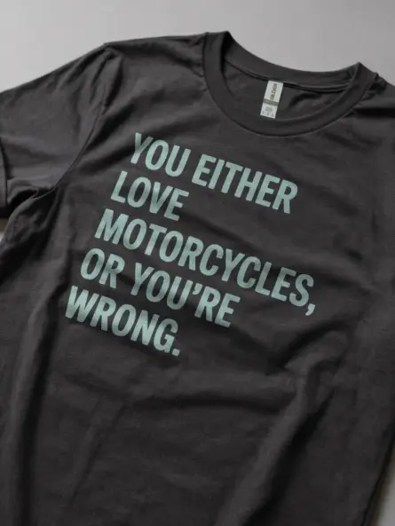 Bold Motorcycle Lover T Shirt – You Either Love It or You’re Wrong - Image 5